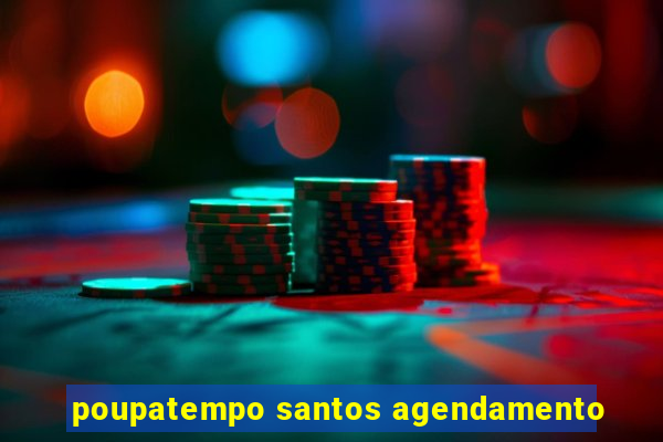 poupatempo santos agendamento